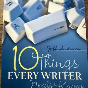 NEW 10 THINGS EVERY WRITER NEEDS TO KNOW